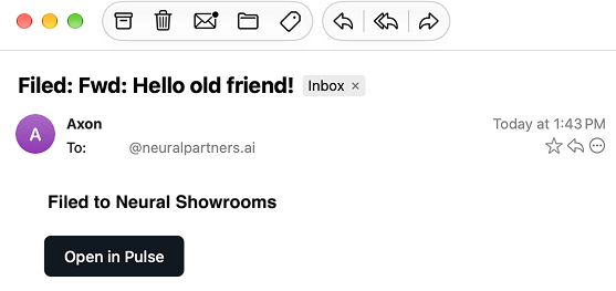 Axon’s confirmation email, subject “Filed: Fwd: Hello old friend!”: Filed to Neural Showrooms, with an Open in Pulse button.